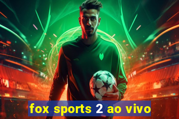 fox sports 2 ao vivo